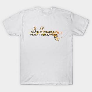 Save Monarchs—Plant Milkweed T-Shirt